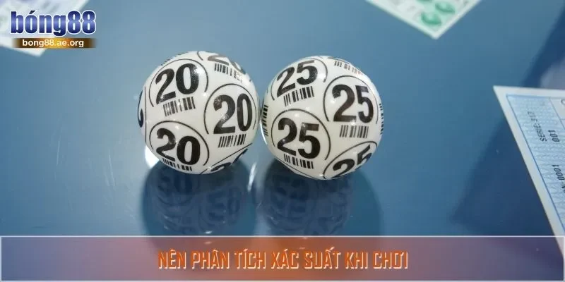 Nên phân tích xác suất khi chơi